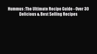 [PDF] Hummus :The Ultimate Recipe Guide - Over 30 Delicious & Best Selling Recipes  Book Online