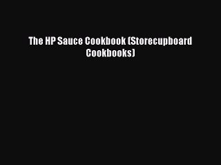 [Download] The HP Sauce Cookbook (Storecupboard Cookbooks)  Full EBook