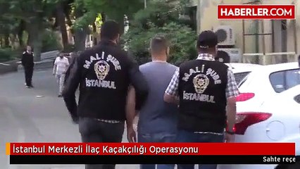 İstanbul Merkezli İlaç Kaçakçılığı Operasyonu