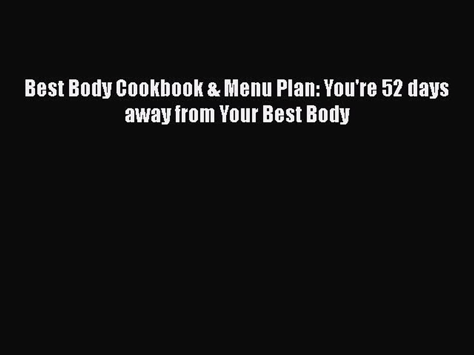 [PDF] Best Body Cookbook & Menu Plan: You're 52 days away from Your Best Body Free Books