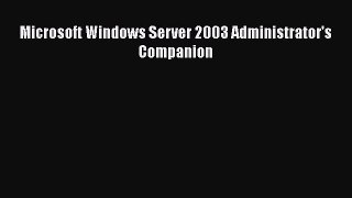 Download Microsoft Windows Server 2003 Administrator's Companion Ebook Free