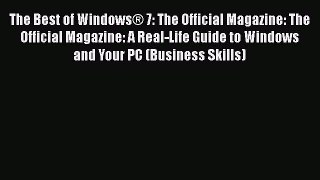 Read The Best of Windows® 7: The Official Magazine: The Official Magazine: A Real-Life Guide