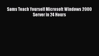 Download Sams Teach Yourself Microsoft Windows 2000 Server in 24 Hours Ebook Online