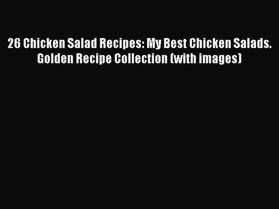 [PDF] 26 Chicken Salad Recipes: My Best Chicken Salads. Golden Recipe Collection (with images)