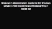 Read Windows® Administrator’s Inside Out Kit: Windows Server® 2008 Inside Out and Windows Vista®