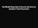 Download The PMI-ACP Exam: How To Pass On Your First Try Iteration 2 (Test Prep series) Ebook
