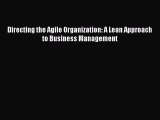 Download Directing the Agile Organization: A Lean Approach to Business Management PDF Free