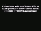 Download Windows Server for 4.0 users Windows NT Server 2003 Migration Guide (Microsoft official