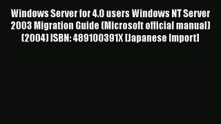 Download Windows Server for 4.0 users Windows NT Server 2003 Migration Guide (Microsoft official