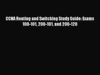 Download CCNA Routing and Switching Study Guide: Exams 100-101 200-101 and 200-120 Ebook Free