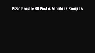 [PDF] Pizza Presto: 80 Fast & Fabulous Recipes  Full EBook