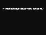 [PDF] Secrets of Evening Primrose Oil (Our Secrets Of...) Free Books