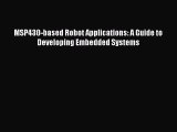 Download MSP430-based Robot Applications: A Guide to Developing Embedded Systems PDF Online