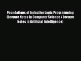 Download Foundations of Inductive Logic Programming (Lecture Notes in Computer Science / Lecture