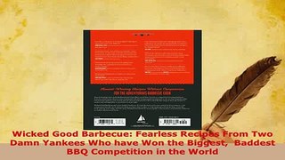 Download  Wicked Good Barbecue Fearless Recipes From Two Damn Yankees Who have Won the Biggest  PDF Full Ebook