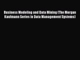 Read Business Modeling and Data Mining (The Morgan Kaufmann Series in Data Management Systems)