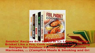 Download  Smokin Recipes Box Set 5 in 1 Learn to Smoke Brisket Like a Pro Cook with Foil Packets Download Online