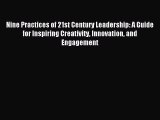 Read Nine Practices of 21st Century Leadership: A Guide for Inspiring Creativity Innovation