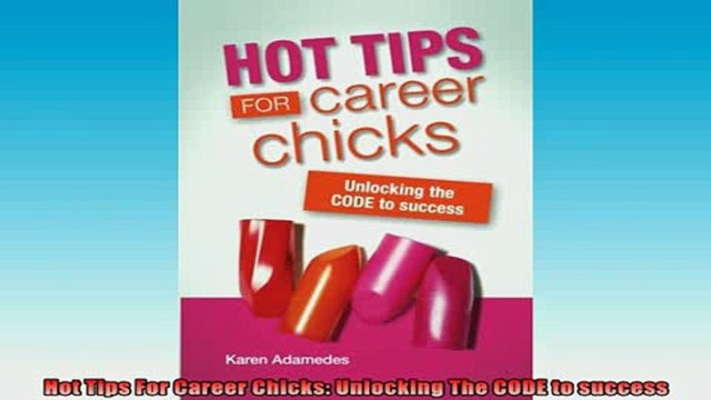 READ book Hot Tips For Career Chicks Unlocking The CODE to success Online Free