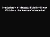 Download Foundations of Distributed Artificial Intelligence (Sixth Generation Computer Technologies)