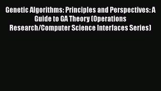 Read Genetic Algorithms: Principles and Perspectives: A Guide to GA Theory (Operations Research/Computer