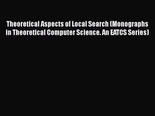 Read Theoretical Aspects of Local Search (Monographs in Theoretical Computer Science. An EATCS