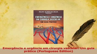 Download  Emergência e urgência em cirurgia vascular Um guia prático Portuguese Edition Ebook Online