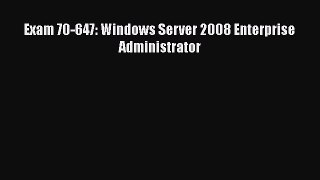 [PDF] Exam 70-647: Windows Server 2008 Enterprise Administrator [Read] Full Ebook