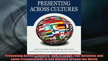 READ book  Presenting Across Cultures How to Adapt Your Business and Sales Presentations in Key Full Free
