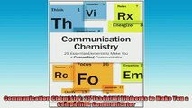 READ book  Communication Chemistry 25 Essential Elements to Make You a Compelling Communicator Full EBook