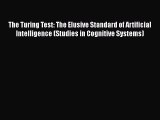 Download The Turing Test: The Elusive Standard of Artificial Intelligence (Studies in Cognitive