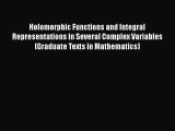 Download Holomorphic Functions and Integral Representations in Several Complex Variables (Graduate