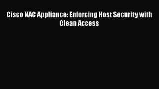 [PDF] Cisco NAC Appliance: Enforcing Host Security with Clean Access [Read] Full Ebook