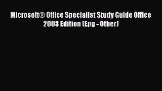 [PDF] Microsoft® Office Specialist Study Guide Office 2003 Edition (Epg - Other) [Download]