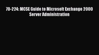 [PDF] 70-224: MCSE Guide to Microsoft Exchange 2000 Server Administration [Read] Online