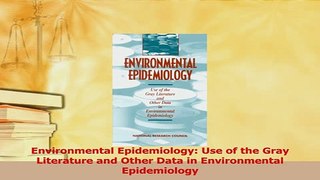 Read  Environmental Epidemiology Use of the Gray Literature and Other Data in Environmental PDF Free