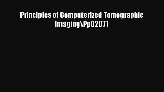 Read Principles of Computerized Tomographic Imaging\Pp02071 Ebook Free