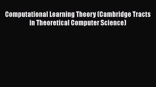 Read Computational Learning Theory (Cambridge Tracts in Theoretical Computer Science) Ebook