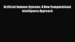 Read Artificial Immune Systems: A New Computational Intelligence Approach PDF Free