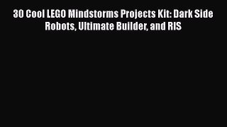 Download 30 Cool LEGO Mindstorms Projects Kit: Dark Side Robots Ultimate Builder and RIS PDF