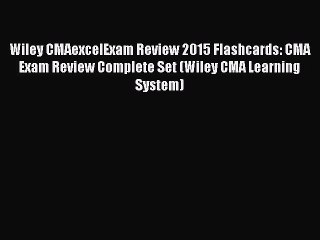 Read Wiley CMAexcelExam Review 2015 Flashcards: CMA Exam Review Complete Set (Wiley CMA Learning
