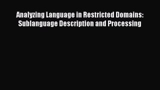 Download Analyzing Language in Restricted Domains: Sublanguage Description and Processing Ebook