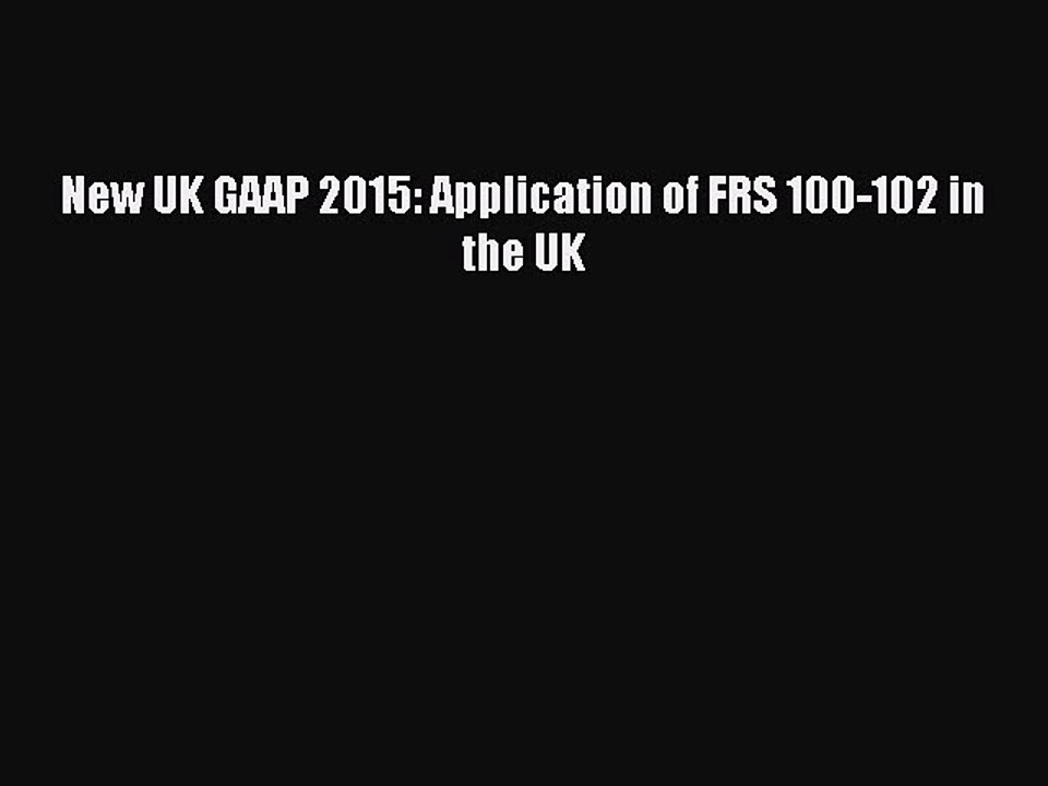 Download New UK GAAP 2015: Application of FRS 100-102 in the UK Ebook Free