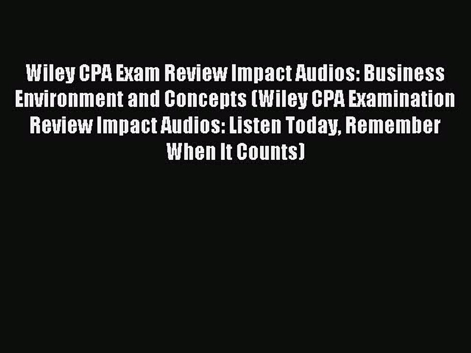 Read Wiley CPA Exam Review Impact Audios: Business Environment and Concepts (Wiley CPA Examination