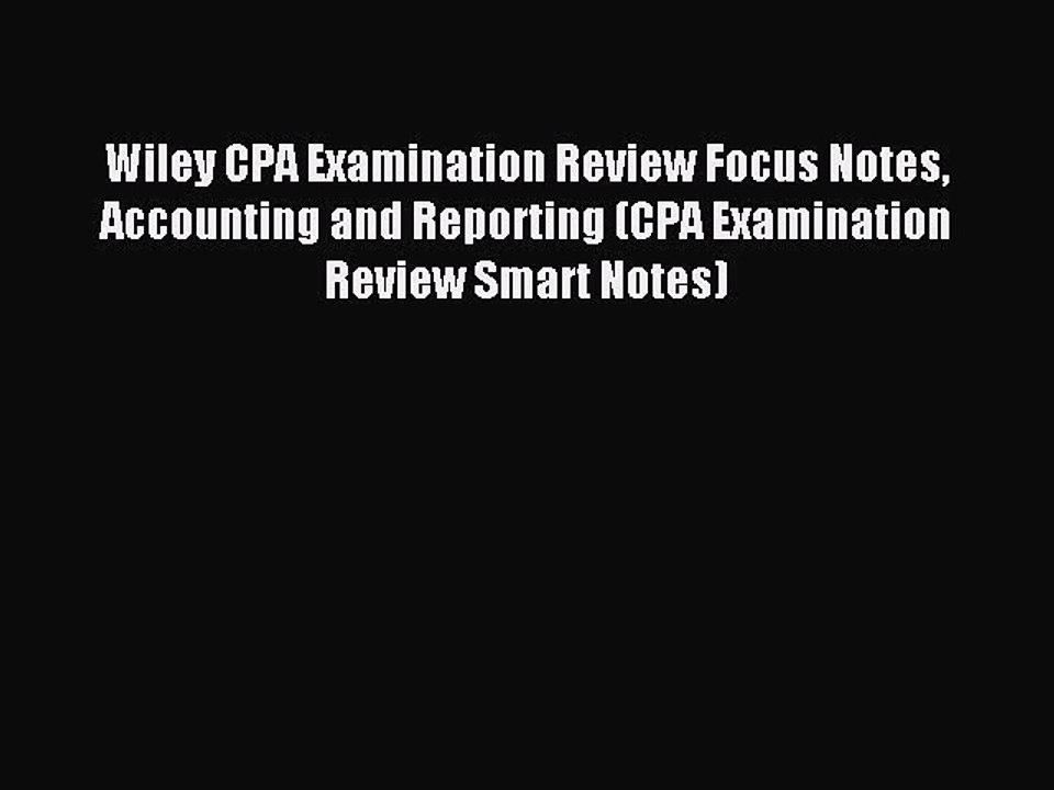 Read Wiley CPA Examination Review Focus Notes Accounting and Reporting (CPA Examination Review