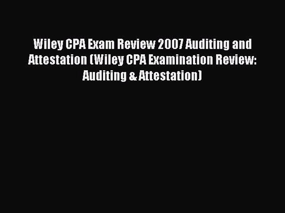 Read Wiley CPA Exam Review 2007 Auditing and Attestation (Wiley CPA Examination Review: Auditing