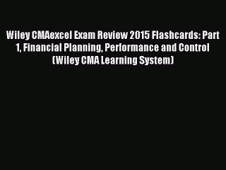 Read Wiley CMAexcel Exam Review 2015 Flashcards: Part 1 Financial Planning Performance and