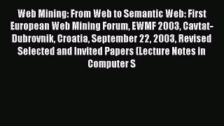 Read Web Mining: From Web to Semantic Web: First European Web Mining Forum EWMF 2003 Cavtat-Dubrovnik