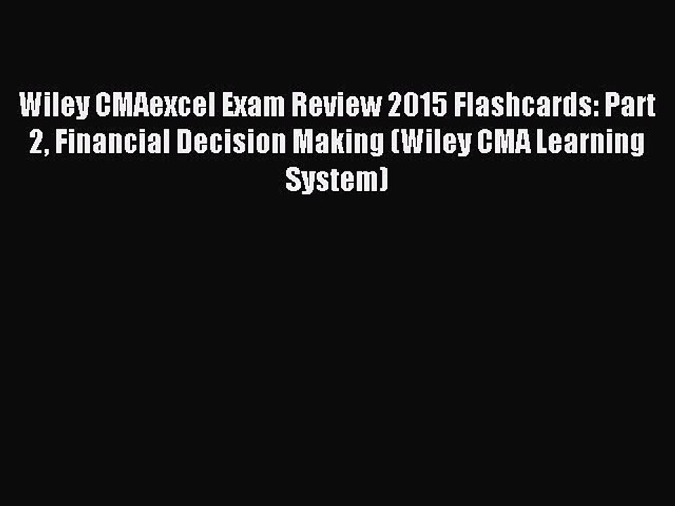 Read Wiley CMAexcel Exam Review 2015 Flashcards: Part 2 Financial Decision Making (Wiley CMA
