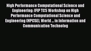 Read High Performance Computational Science and Engineering: IFIP TC5 Workshop on High Performance
